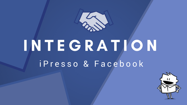 iPresso’s Extensive Integration With Facebook – Messenger, Lead Ads And More!